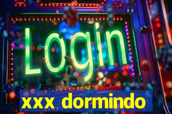 xxx dormindo